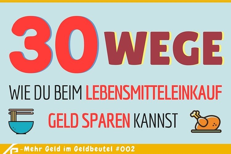 30 Wege, wie du beim Lebensmitteleinkauf Geld sparen kannst 30 Wege, wie du beim Lebensmitteleinkauf Geld sparen kannst